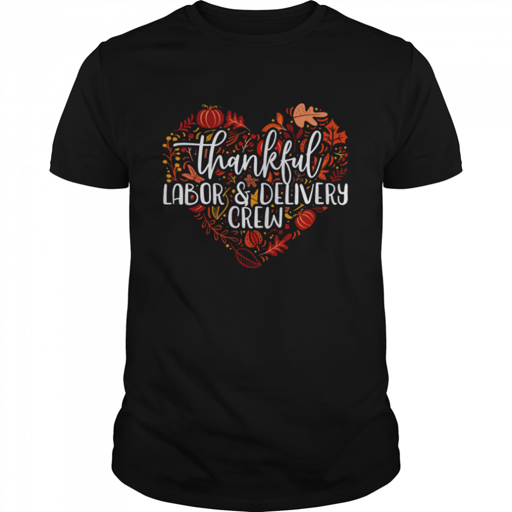 Thankful Labor And Delivery Crew Thanksgiving shirt