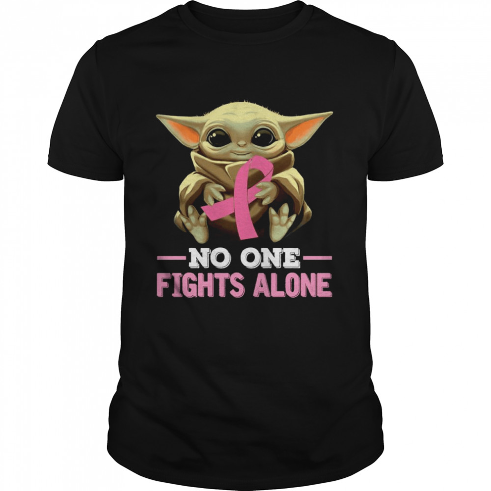 Baby Yoda hug Breast Cancer no one fights alone 2022 shirt