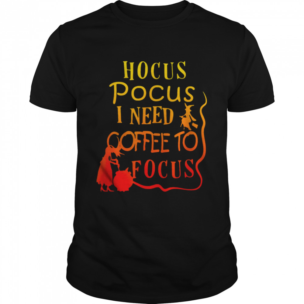 Hocus Pocus I Need Coffee to Focus Halloween Teacher T-Shirts