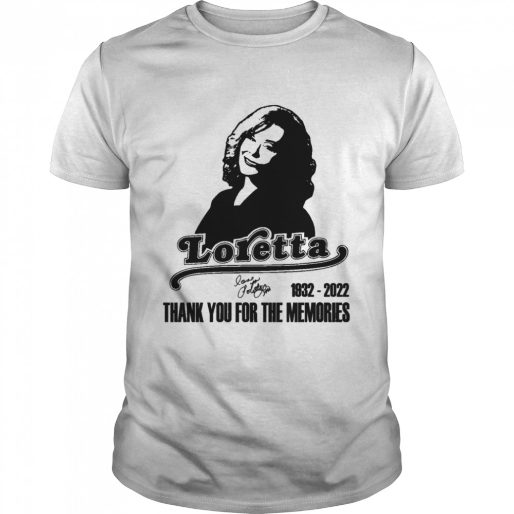 Loretta Lynn 1932 2022 Thank You For The Memories shirt
