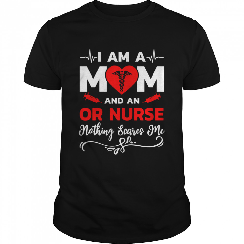 Is’m A Mom And An Or Nurse Nothing Scares Me Nurse Christmas T-Shirts
