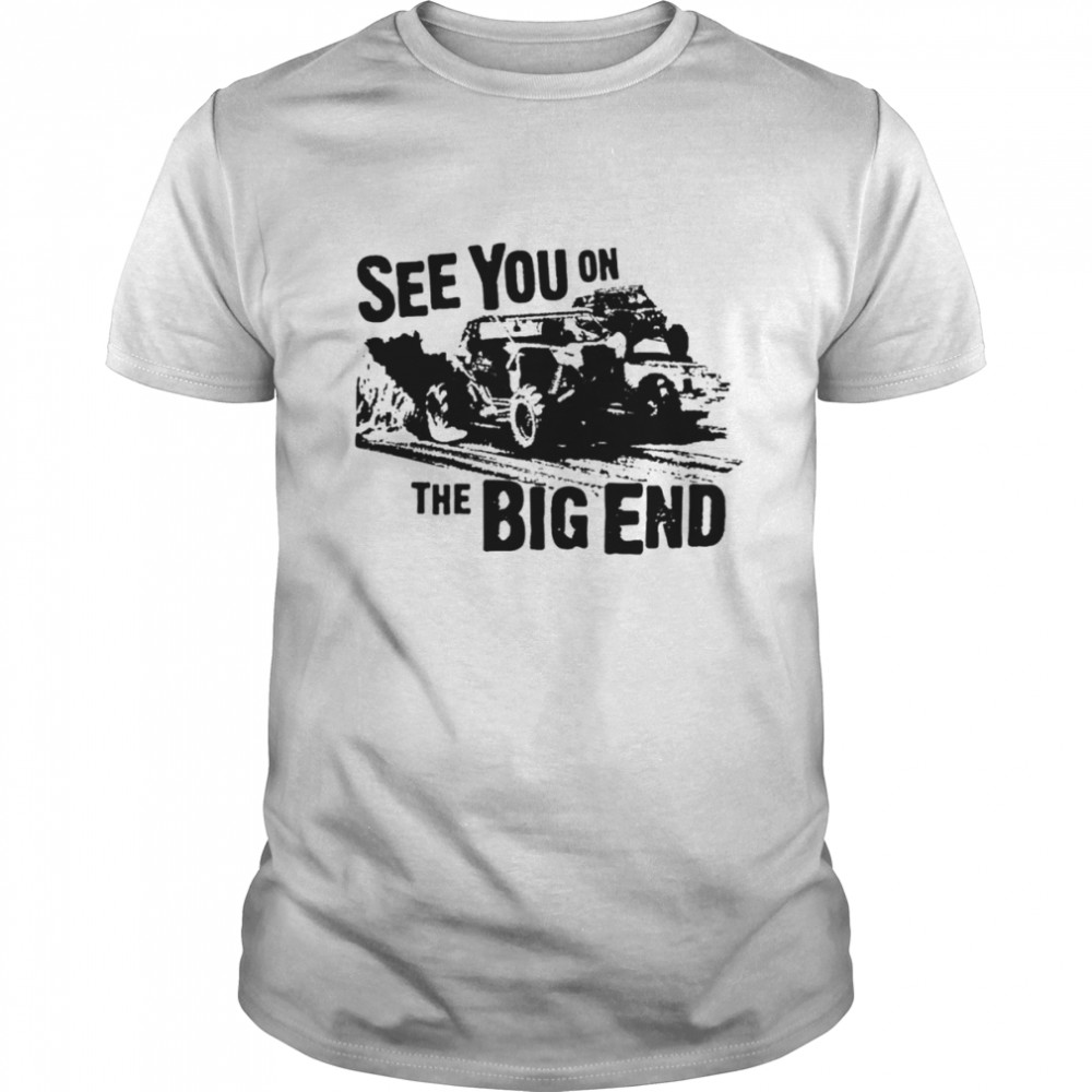 See you on the big end shirts