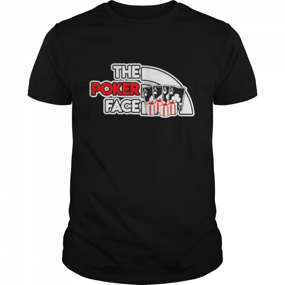 The Poker Face Card Player Cool Hobbies Poker Player shirts