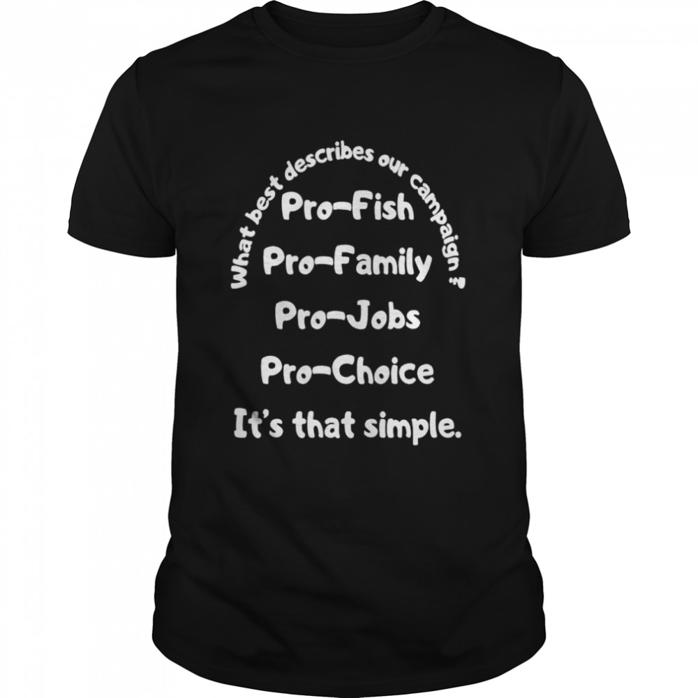 What best describes our campaign pro fish pro family shirt