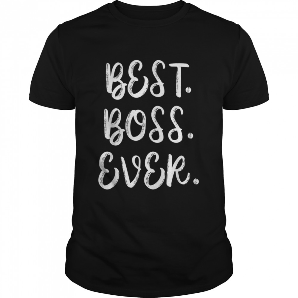 Best boss ever tshirtss