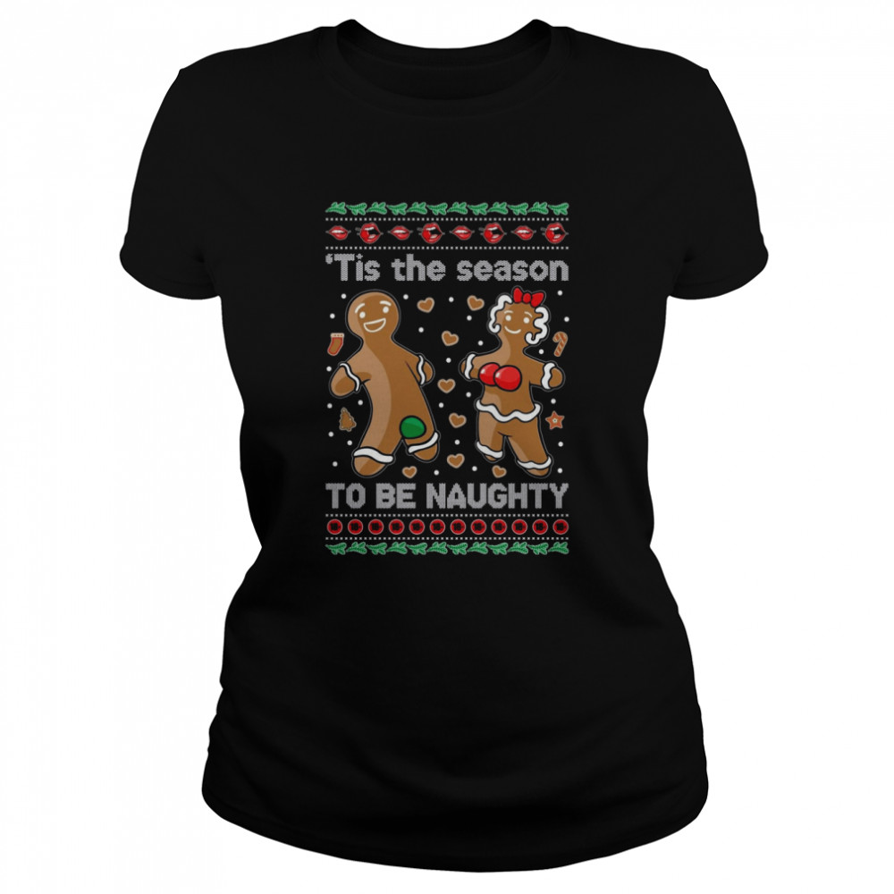 Gingerbread Cookies ‘Tis The Season To Be Naughty shirt Classic Women's T-shirt