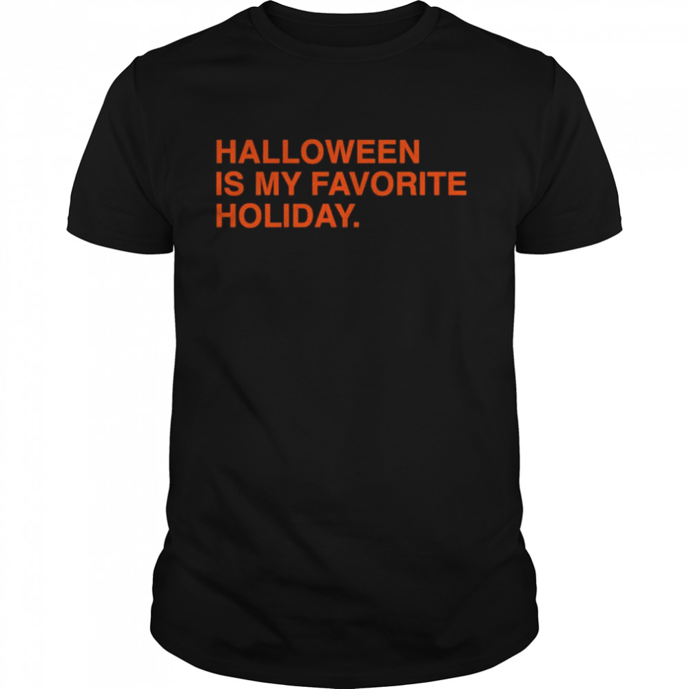 halloween Is My Favorite Holiday shirts
