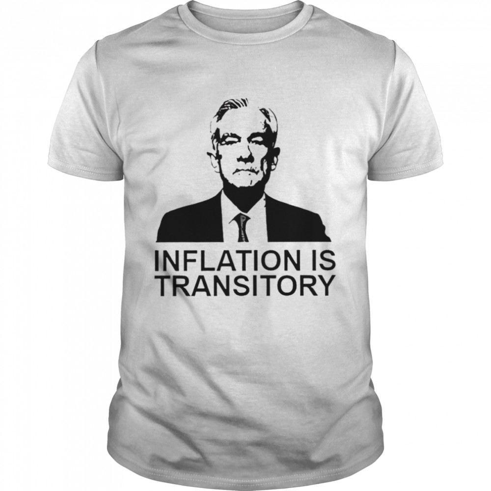 Jeromes Powells Inflations iss Transitorys shirts