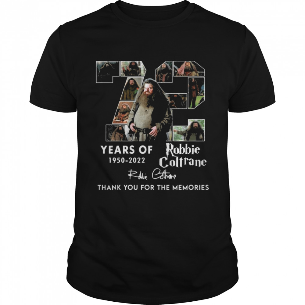 Robbie Coltrane 72 Years Of 1950-2022 Thank You For The Memories Signature shirt