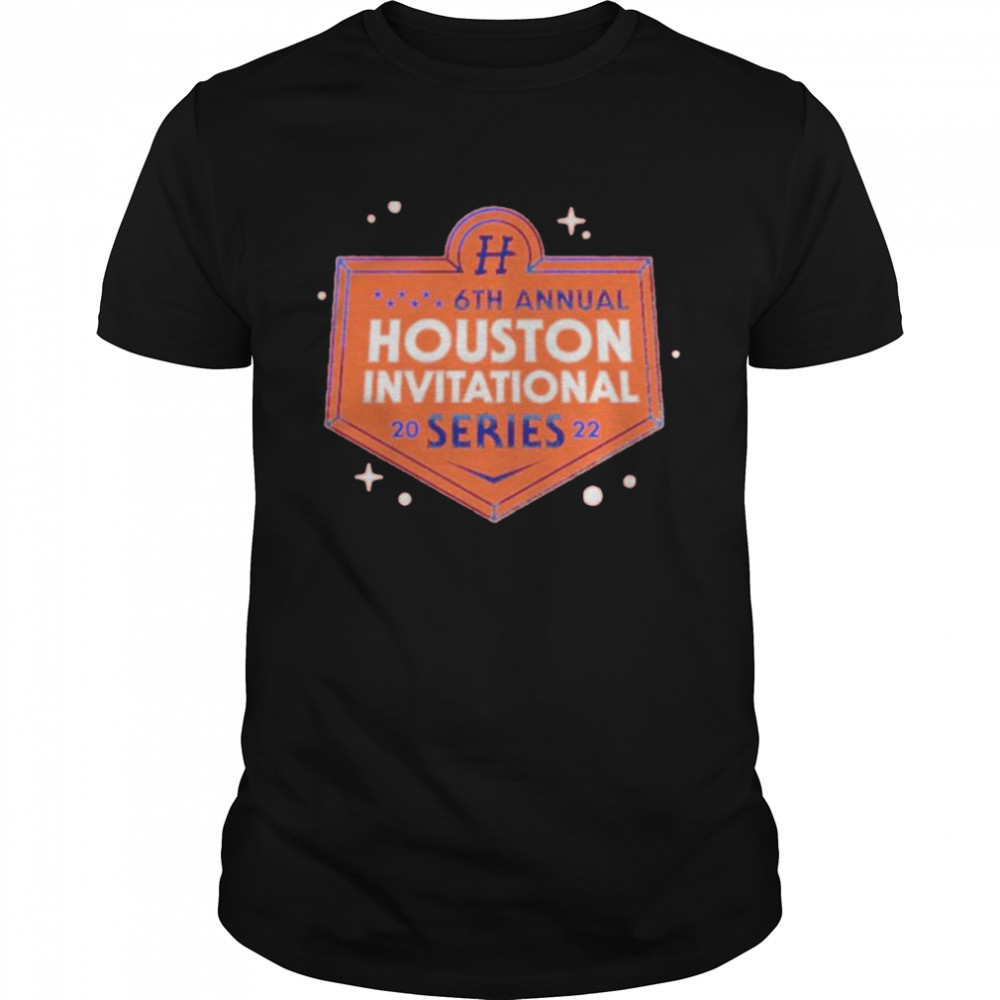 6th Annual Houston Invitational 2022 shirt