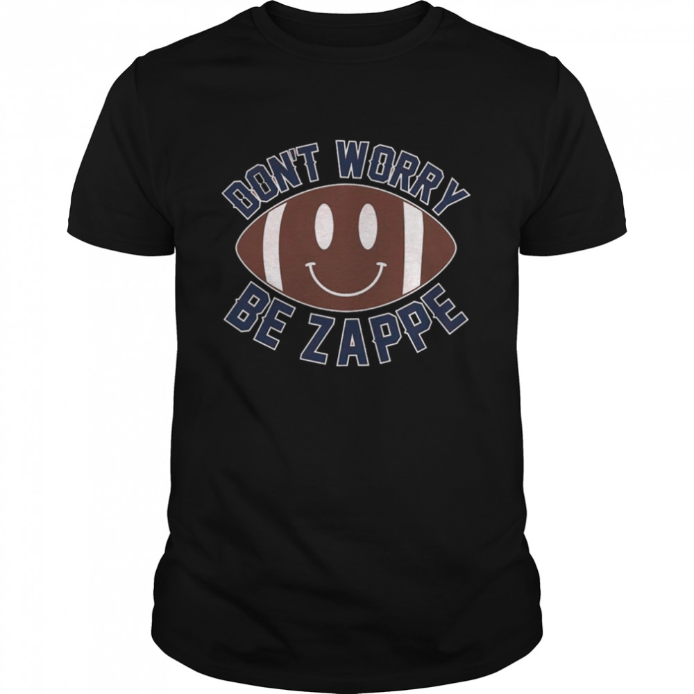Don’t Worry Be Bailey Zappe New England Patriots shirt