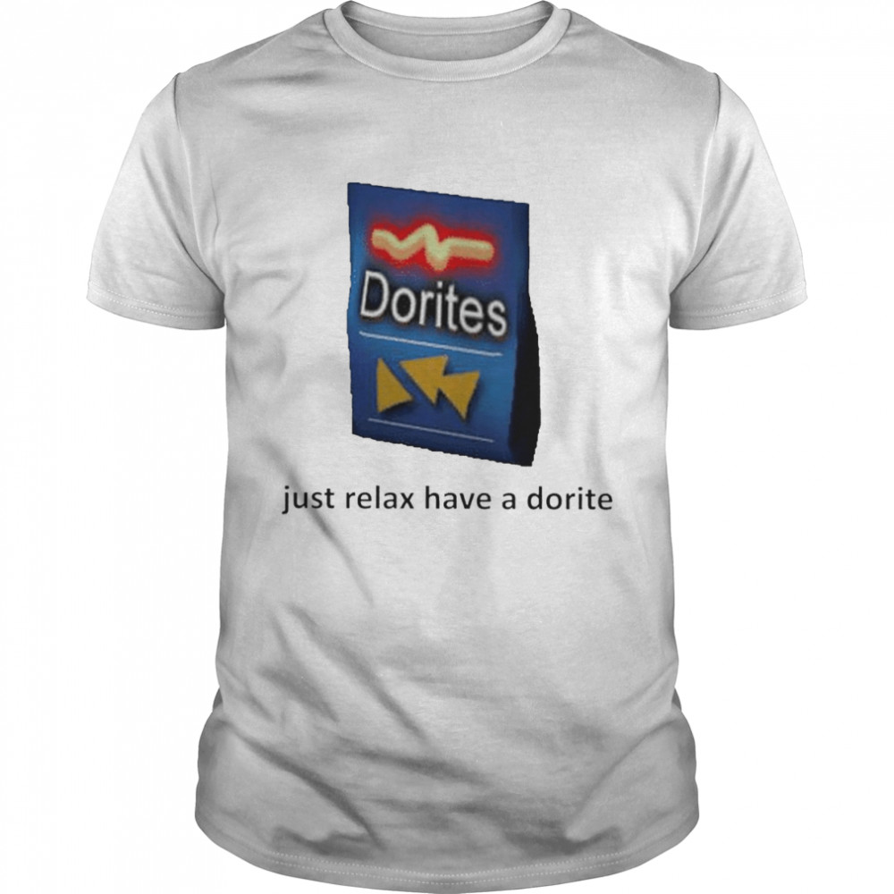 Just relax have a Dorite shirt