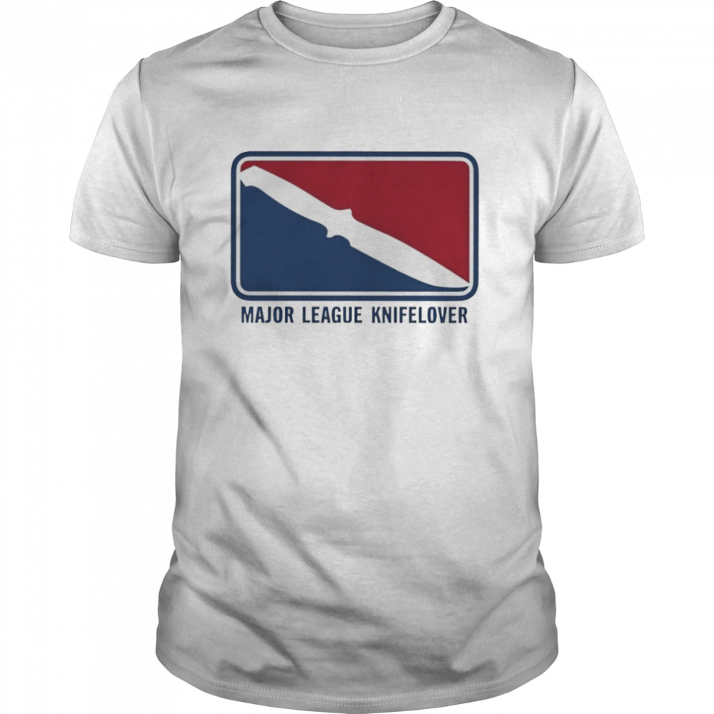 Major league knifelover shirt