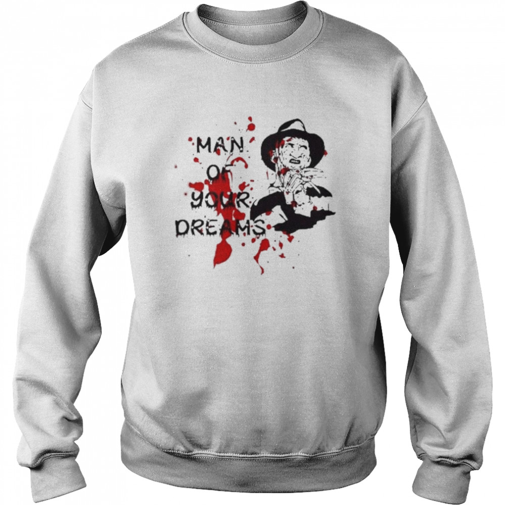 Man Of Your Dreams Halloween Freddy Krueger shirt Unisex Sweatshirt