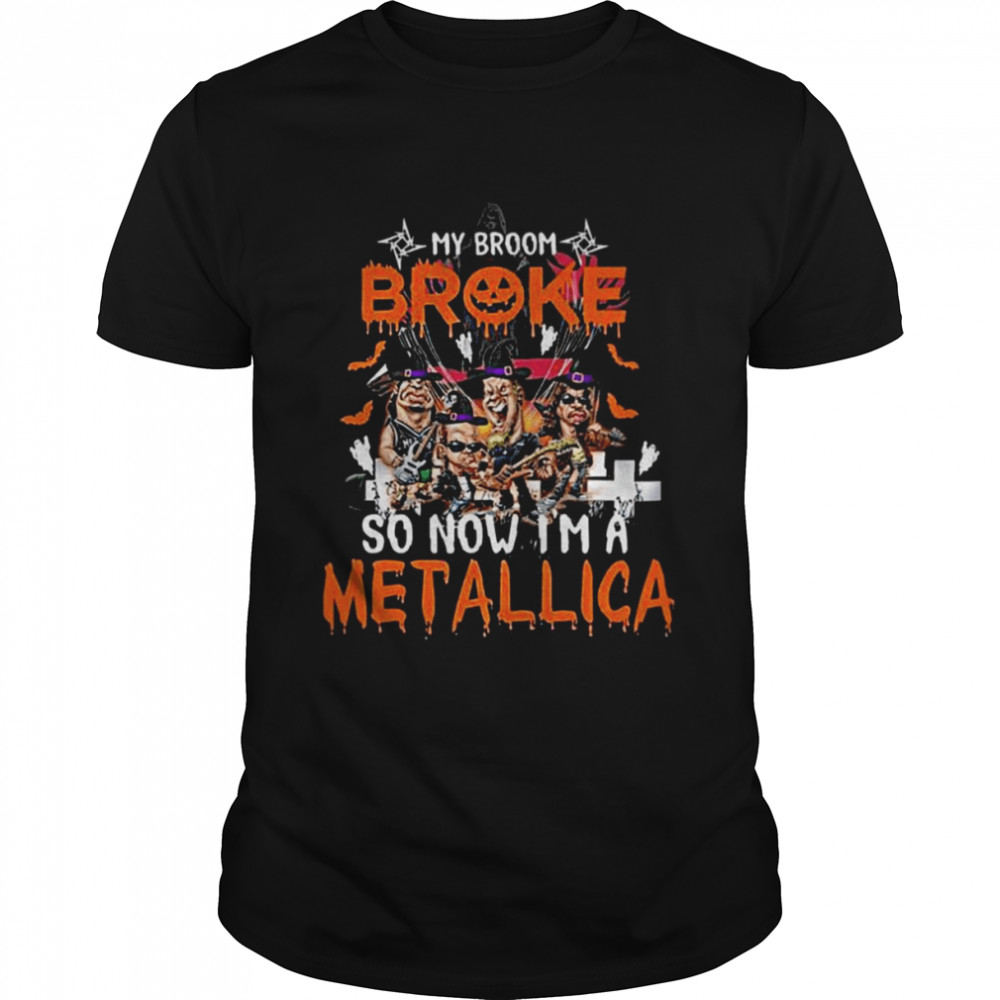 My Broom Broke So Now I’m A Metal Band shirt