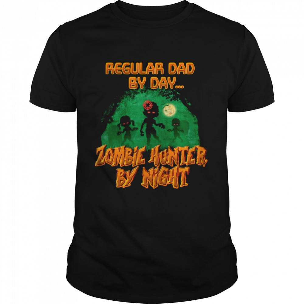 Regular Dad By Day Zombie Hunter By Night Halloween Single Dad shirt