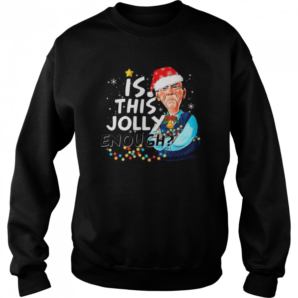 Walter Jeff Dunham Santa is this Jolly Enough Merry Christmas shirt Unisex Sweatshirt