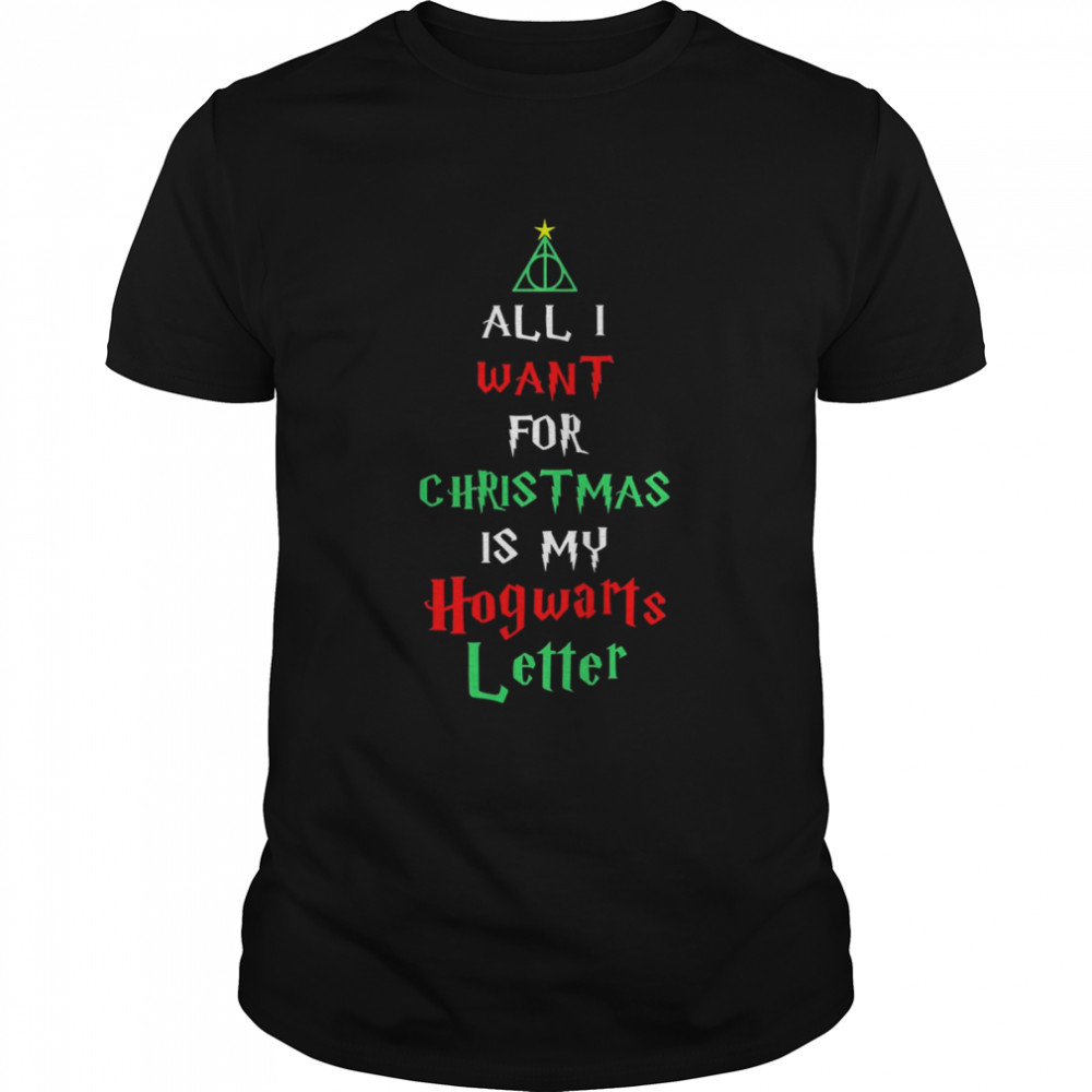 All I Want For Christmas Is My Hogwarts Letter Christmas Shirt