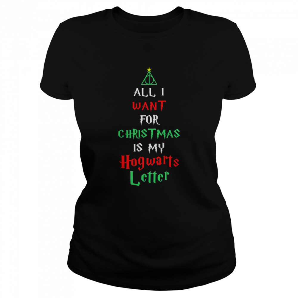 All I Want For Christmas Is My Hogwarts Letter Christmas Classic Women's T-shirt
