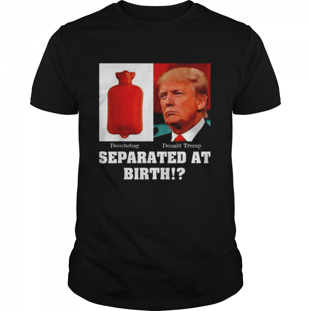 Antis Presidents Trumps D-bags Separateds Ats Births 2022s Shirts