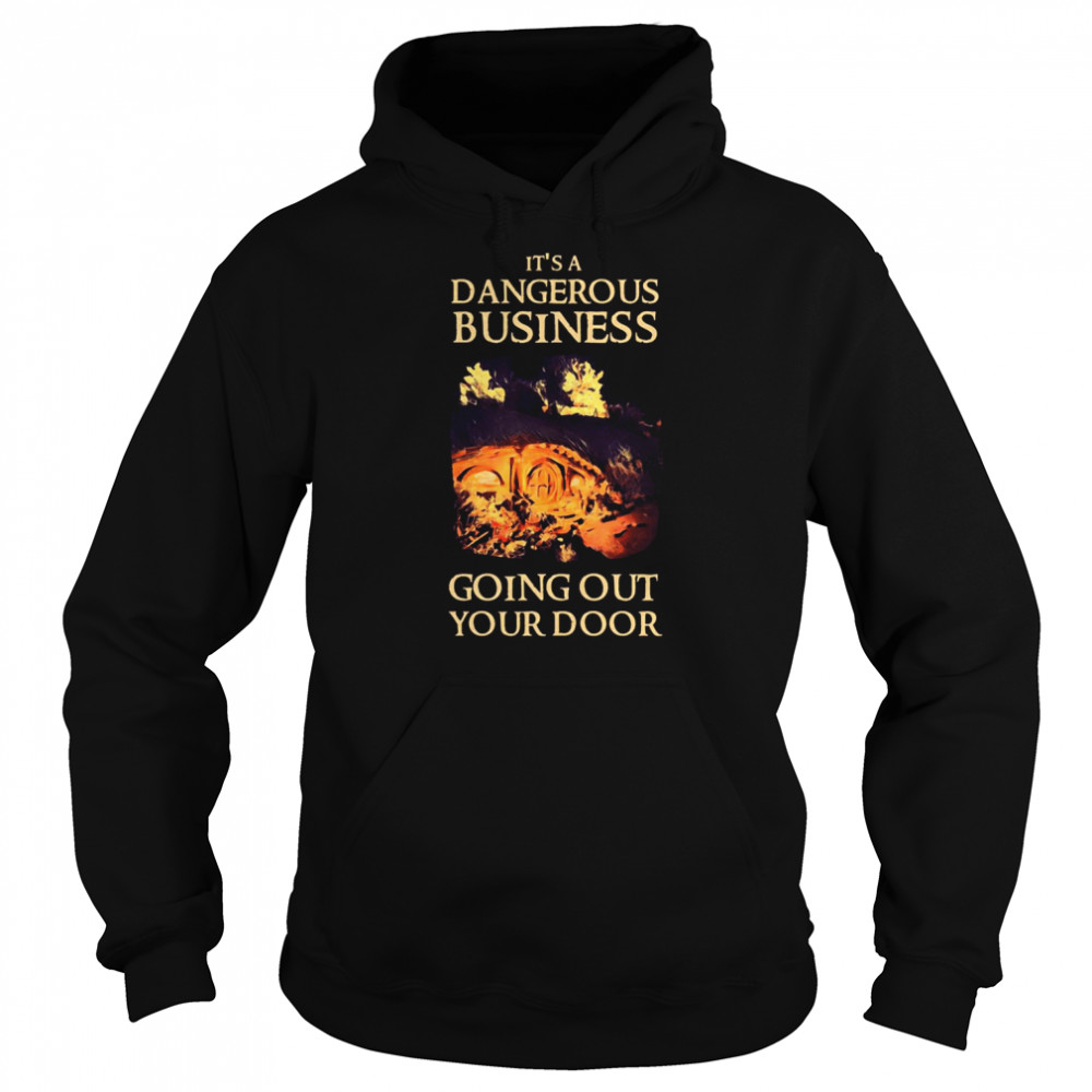 It’s A Dangerous Business Going Out Your Door Fantasy House Of The Dragon shirt Unisex Hoodie