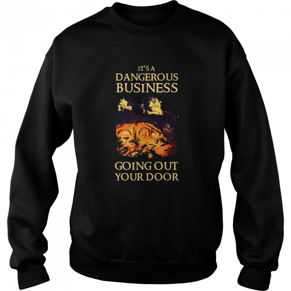 It’s A Dangerous Business Going Out Your Door Fantasy House Of The Dragon shirt Unisex Sweatshirt