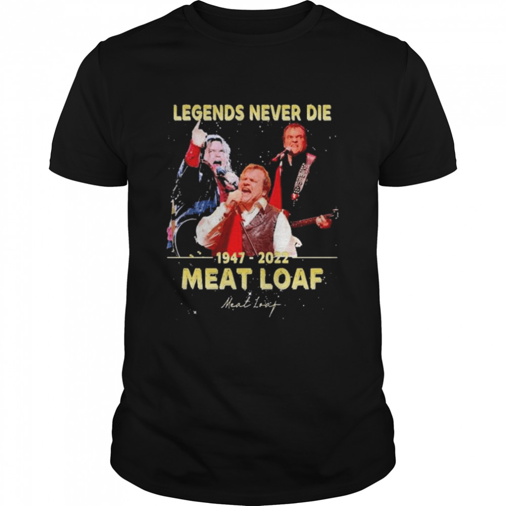 Legends never die 1947 2022 Meat Loaf signature shirt