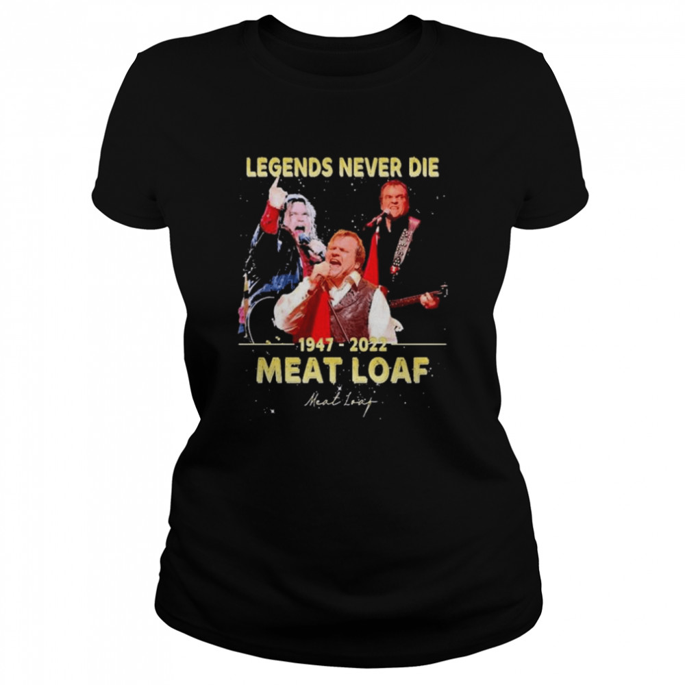 Legends never die 1947 2022 Meat Loaf signature shirt Classic Women's T-shirt