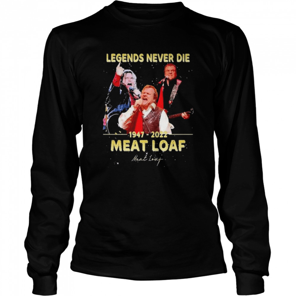 Legends never die 1947 2022 Meat Loaf signature shirt Long Sleeved T-shirt