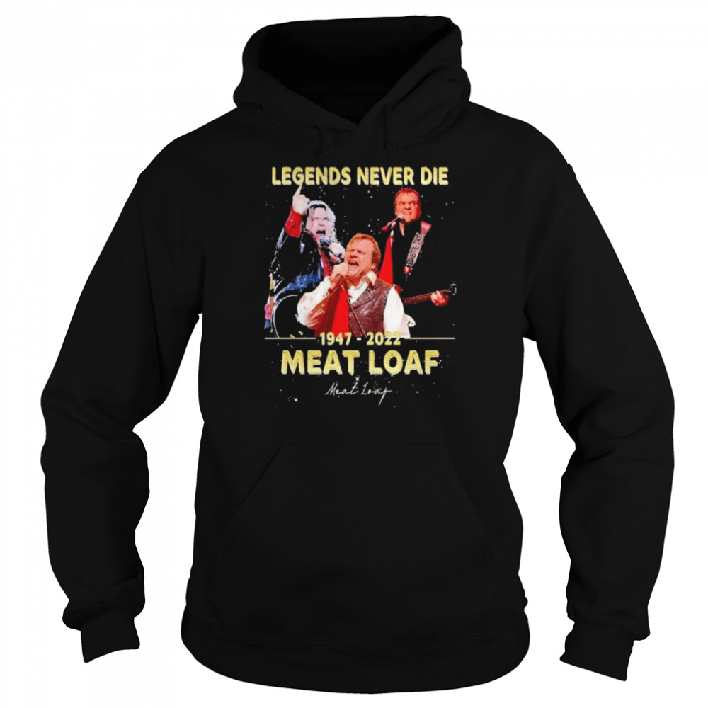 Legends never die 1947 2022 Meat Loaf signature shirt Unisex Hoodie