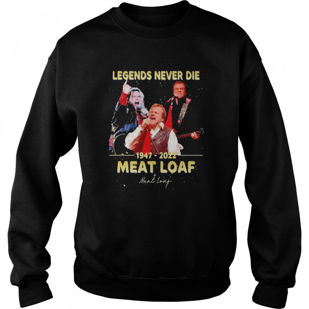 Legends never die 1947 2022 Meat Loaf signature shirt Unisex Sweatshirt