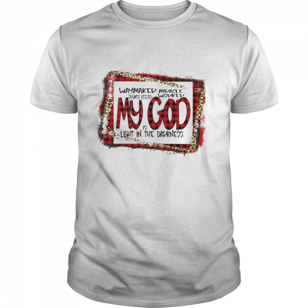 my God waymaker promise keeper miracle worker shirt