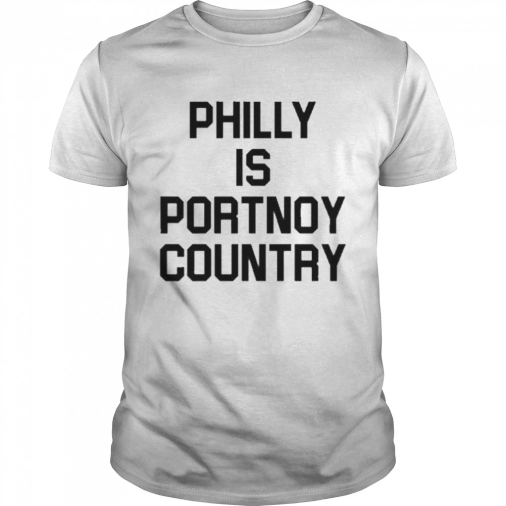 Philly is portnoy country shirts