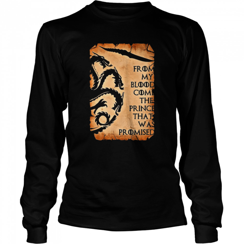 Prophecy From My Blood House Of The Dragon shirt Long Sleeved T-shirt