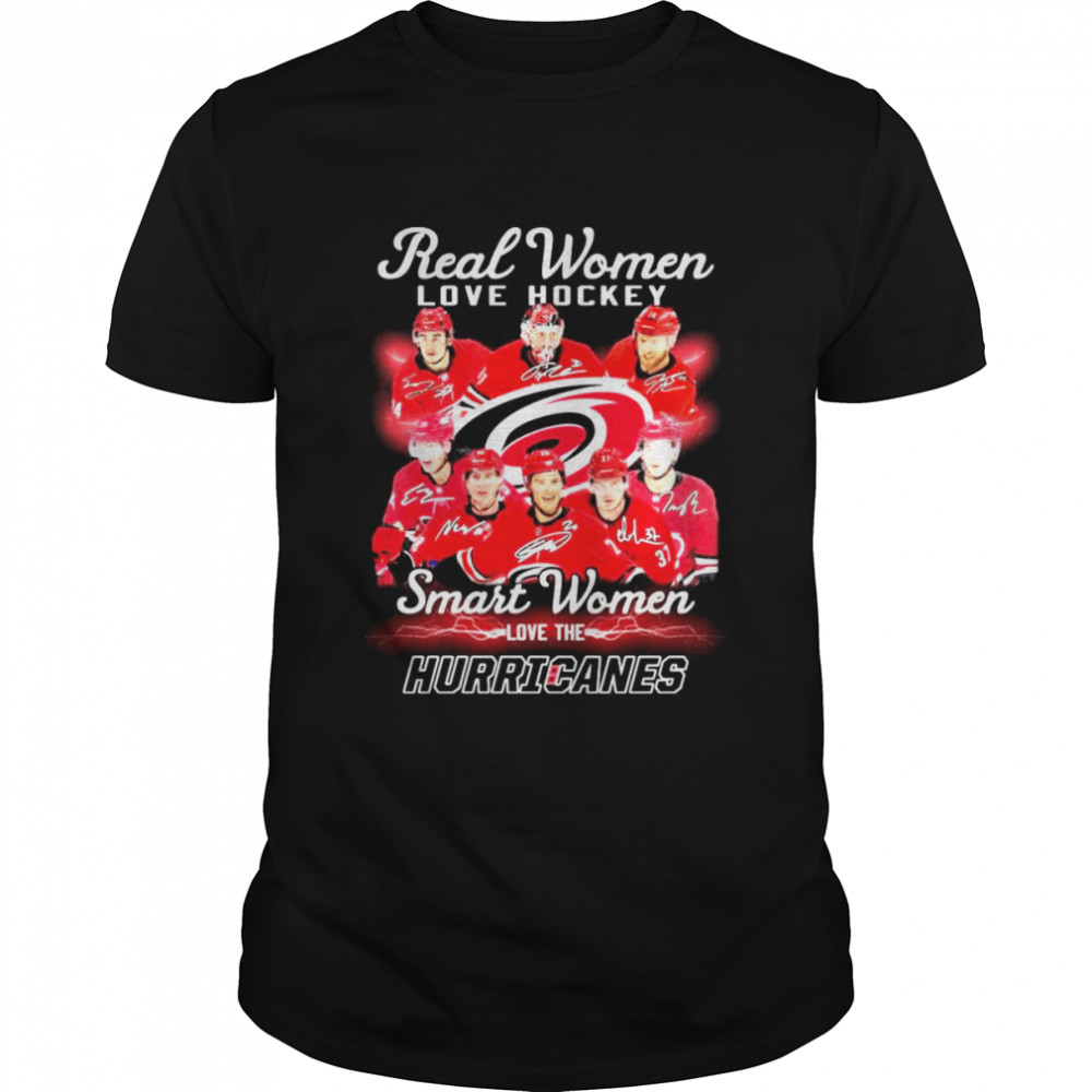 Real Women love Hockey smart Women love the Carolina Hurricanes signatures shirt