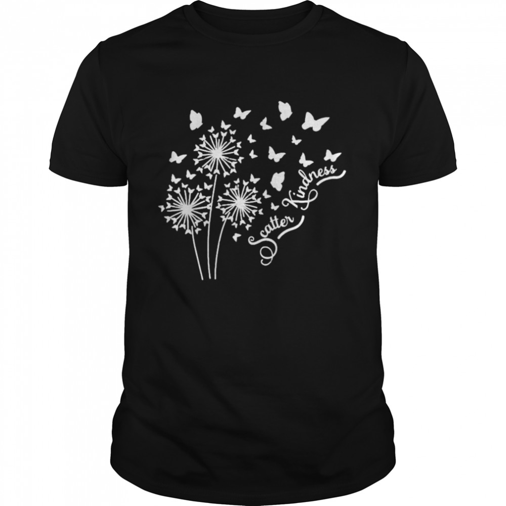 scatter kindness dandelion shirt