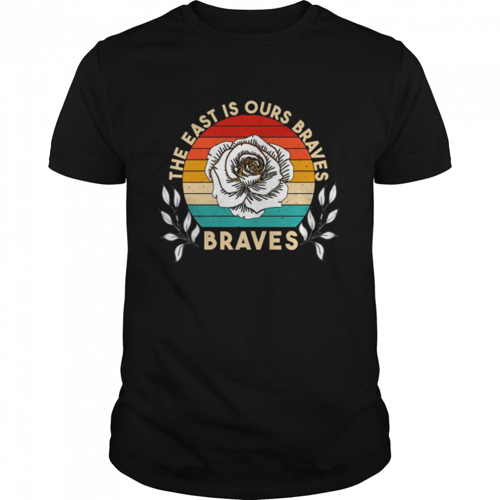 The East Is Ours Braves Vintage shirt