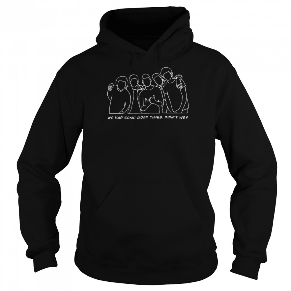 We Had Some Good Time One Direction 1d shirt Unisex Hoodie