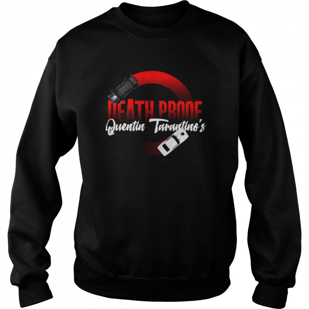 Death Proof Quentin Tarantino shirt Unisex Sweatshirt
