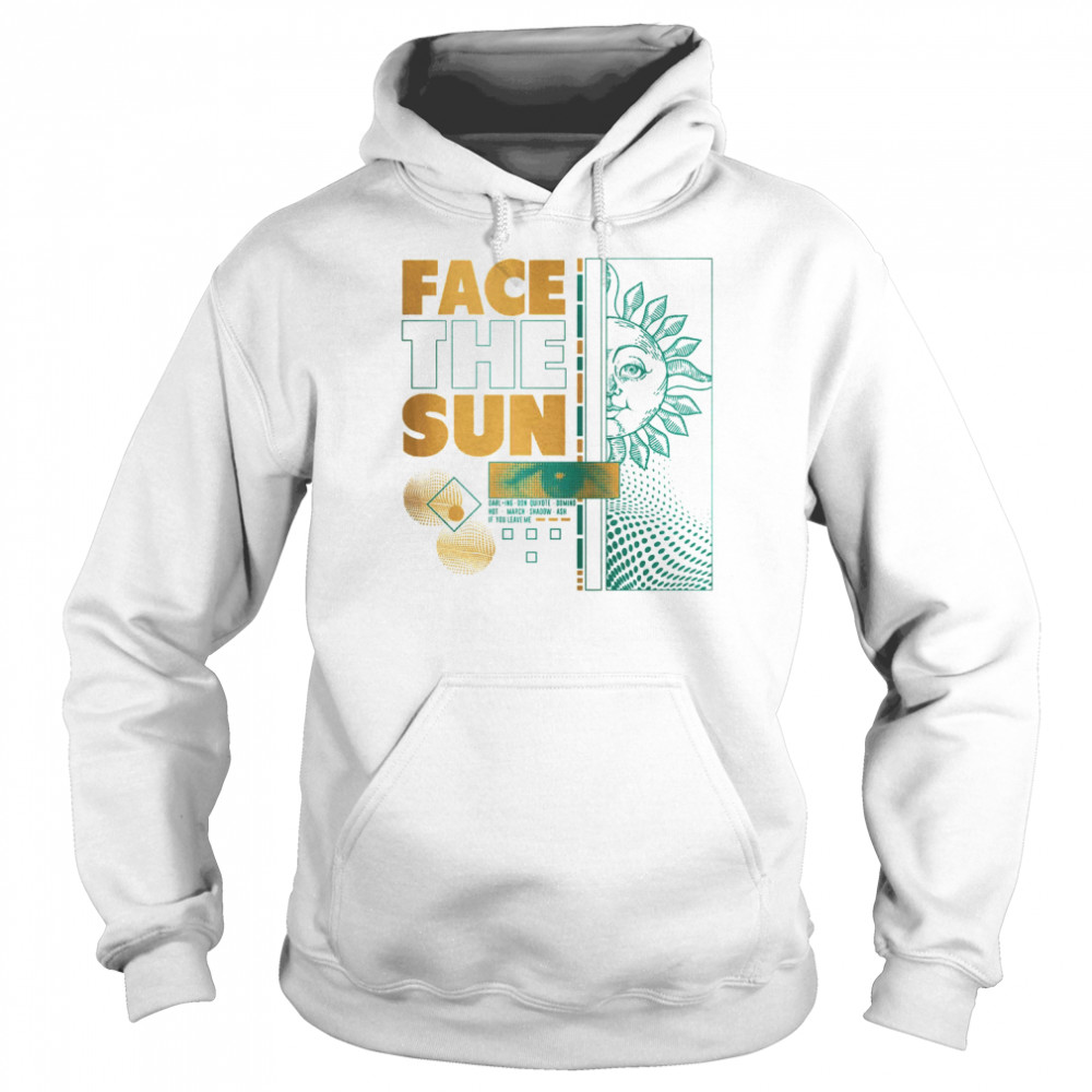 Face The Sun Harajuku Aesthetic shirt Unisex Hoodie