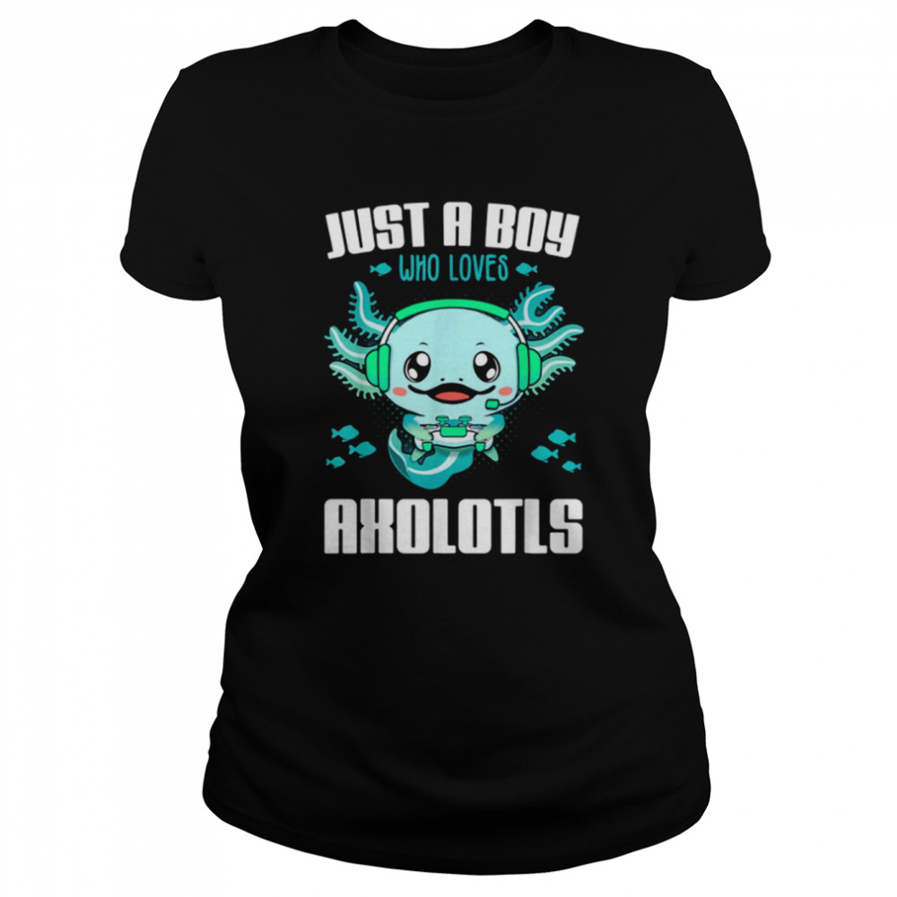 Just A Boy Who Loves Axolotls shirt Classic Women's T-shirt