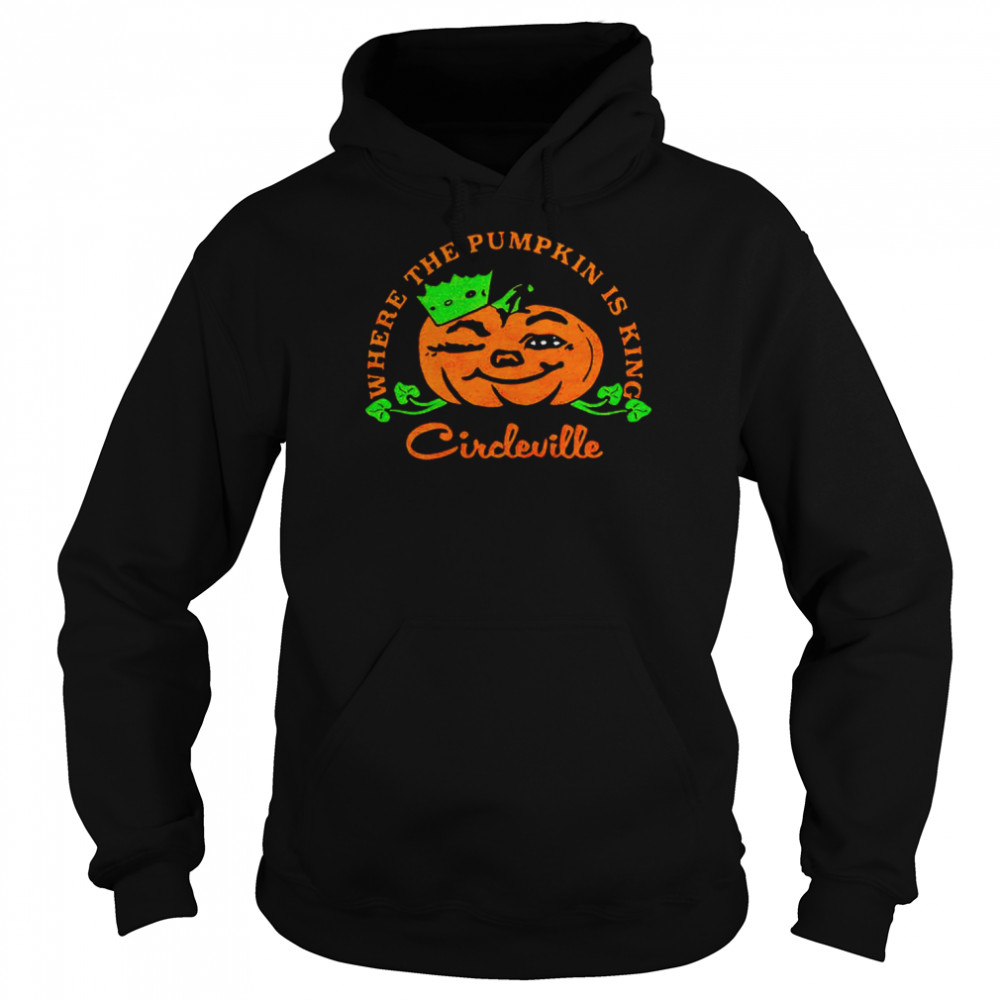Circleville Where The Pumpkin Is King Halloween T-shirt Unisex Hoodie