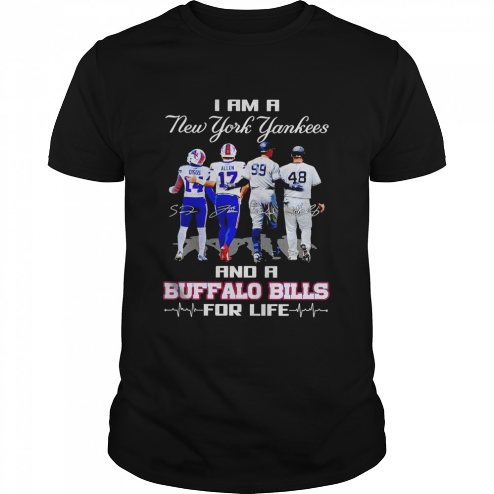 I am a New York Yankees and Buffalo Bills for life signatures shirt