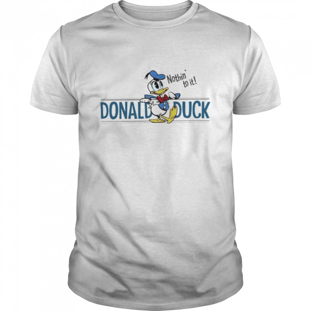 Nothing To It Donald Duck Donald Trip Holiday Disney shirts