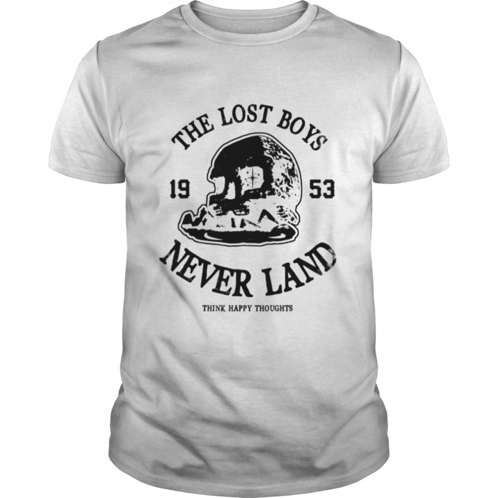 The Lost Boys Never Think Happy Thoughts Never Never Grow Up Petter Pan shirts