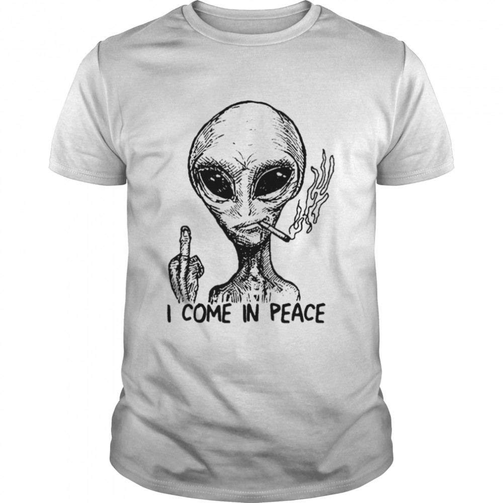 Alien I Come In Peace shirt