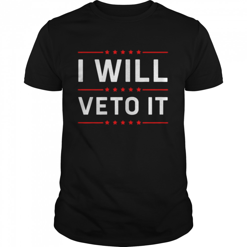 Biden will veto it anti biden political womens’s rights shirts