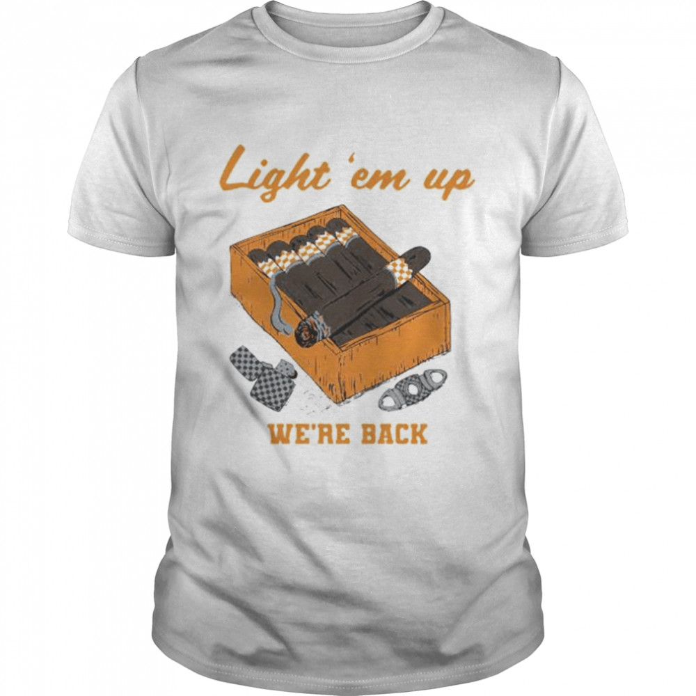 Cigar box light ’em up we’re back T-shirt