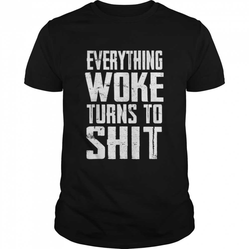 Everything woke turns to shit Trump quote 2024 election shirt