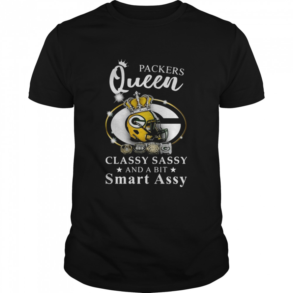 Green bay packers Queen Classy Sassy And A Bit Smart Assy 2022 Shirt